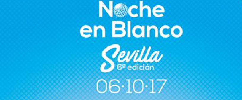 Noche en blanco de los museos en Sevilla 2017 El próximo 6 de octubre se celebrará la sexta edición dedicada a la Expo 92